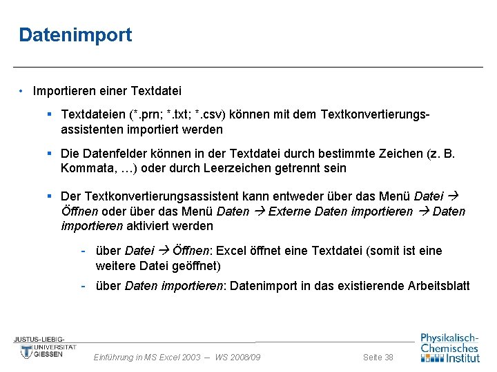 Datenimport • Importieren einer Textdatei § Textdateien (*. prn; *. txt; *. csv) können