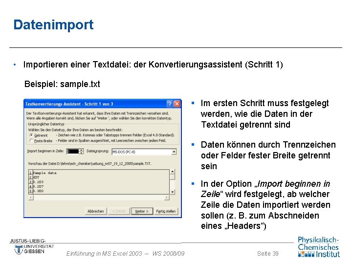 Datenimport • Importieren einer Textdatei: der Konvertierungsassistent (Schritt 1) Beispiel: sample. txt § Im