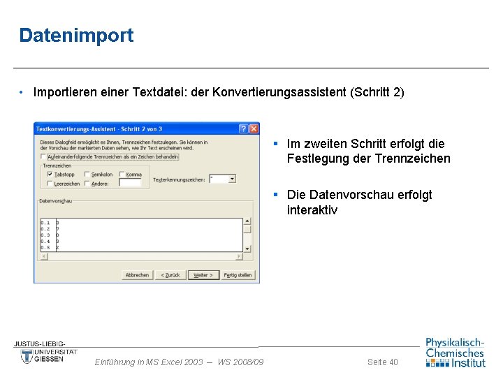 Datenimport • Importieren einer Textdatei: der Konvertierungsassistent (Schritt 2) § Im zweiten Schritt erfolgt