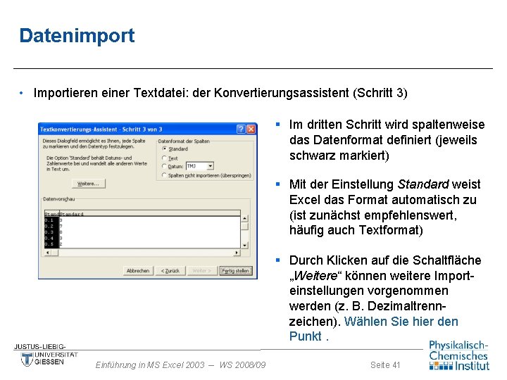 Datenimport • Importieren einer Textdatei: der Konvertierungsassistent (Schritt 3) § Im dritten Schritt wird