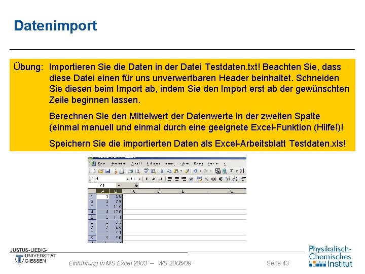 Datenimport Übung: Importieren Sie die Daten in der Datei Testdaten. txt! Beachten Sie, dass