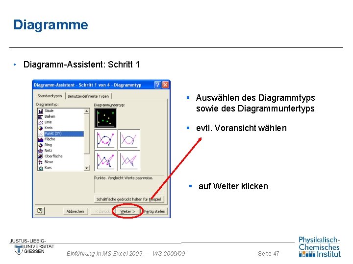 Diagramme • Diagramm-Assistent: Schritt 1 § Auswählen des Diagrammtyps sowie des Diagrammuntertyps § evtl.