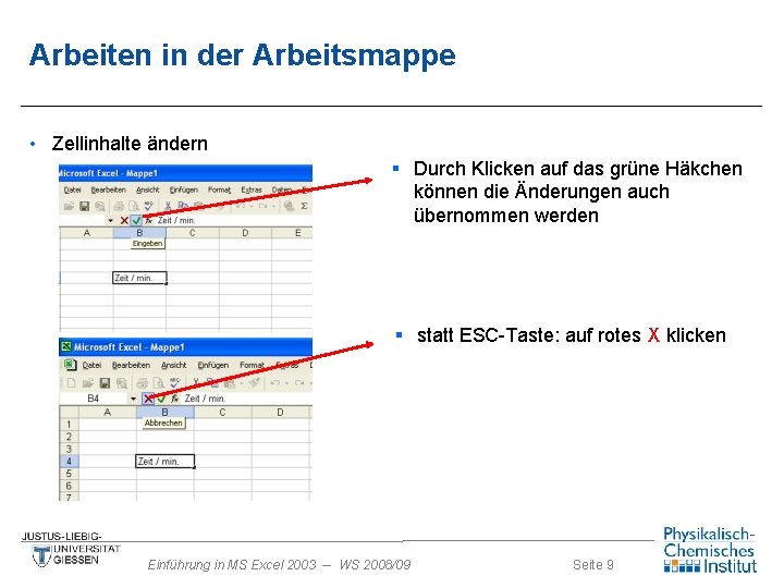 Arbeiten in der Arbeitsmappe • Zellinhalte ändern § Durch Klicken auf das grüne Häkchen