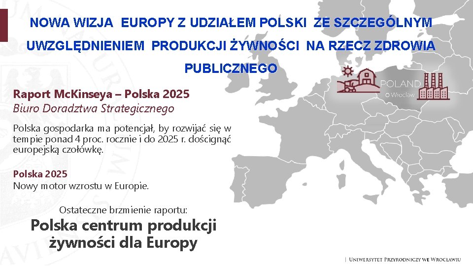 NOWA WIZJA EUROPY Z UDZIAŁEM POLSKI ZE SZCZEGÓLNYM UWZGLĘDNIENIEM PRODUKCJI ŻYWNOŚCI NA RZECZ ZDROWIA