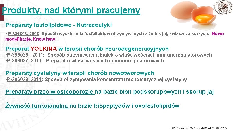 Produkty, nad którymi pracujemy Preparaty fosfolipidowe - Nutraceutyki • P 384803, 2008: Sposób wydzielania