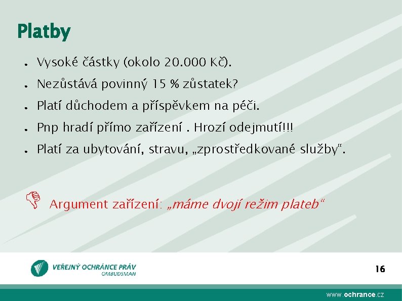 Platby ● Vysoké částky (okolo 20. 000 Kč). ● Nezůstává povinný 15 % zůstatek?