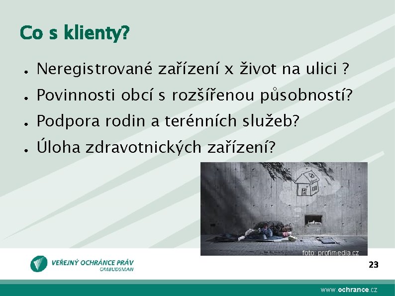 Co s klienty? ● Neregistrované zařízení x život na ulici ? ● Povinnosti obcí