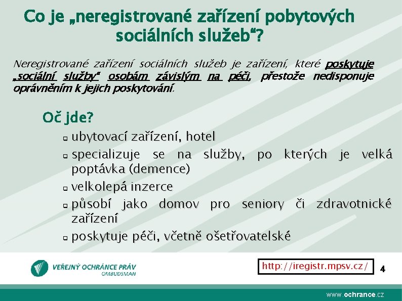 Co je „neregistrované zařízení pobytových sociálních služeb“? Neregistrované zařízení sociálních služeb je zařízení, které