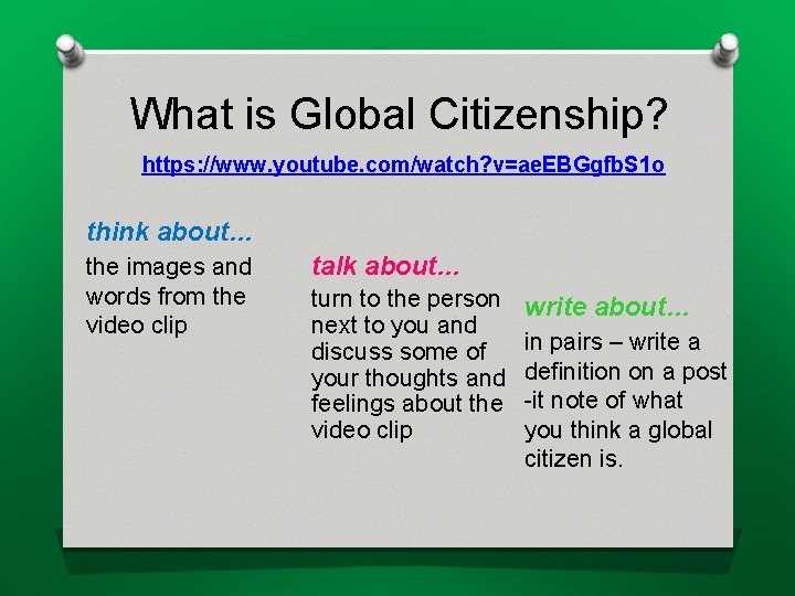 What is Global Citizenship? https: //www. youtube. com/watch? v=ae. EBGgfb. S 1 o think