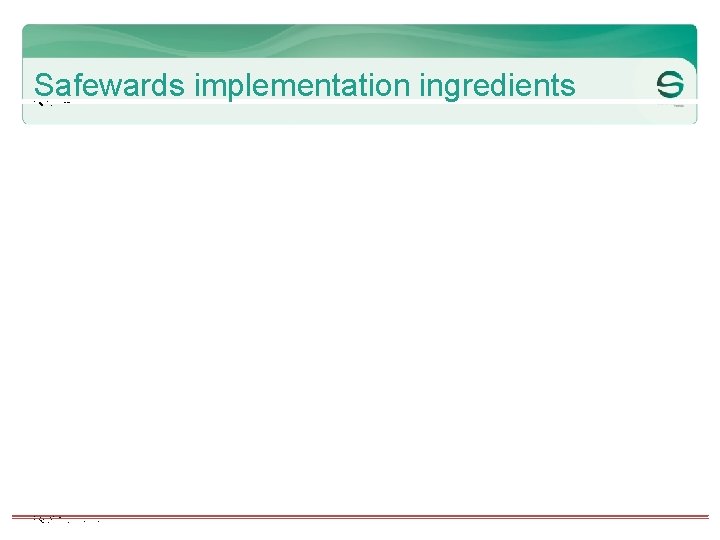 People Knowledge Functional Support Safewards implementation ingredients • Senior buy in initially & actions