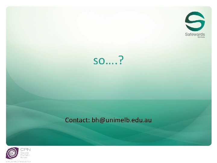 so…. ? Contact: bh@unimelb. edu. au 