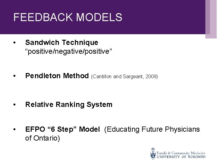 FEEDBACK MODELS • Sandwich Technique “positive/negative/positive” • Pendleton Method (Cantillon and Sargeant, 2008) •