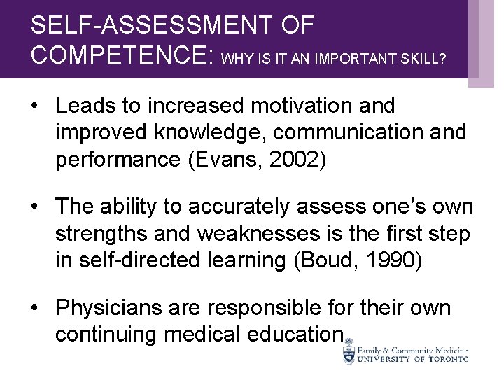 SELF-ASSESSMENT OF COMPETENCE: WHY IS IT AN IMPORTANT SKILL? • Leads to increased motivation