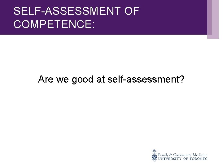 SELF-ASSESSMENT OF COMPETENCE: Are we good at self-assessment? 