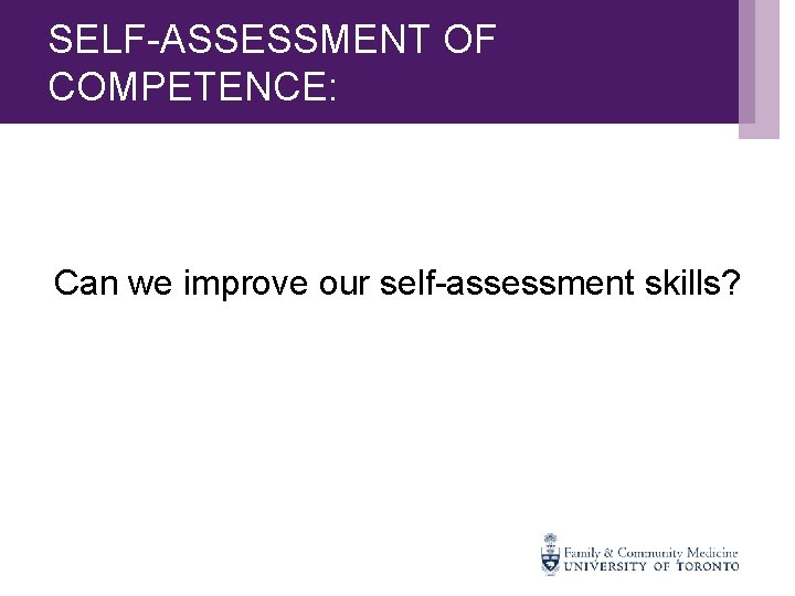 SELF-ASSESSMENT OF COMPETENCE: Can we improve our self-assessment skills? 