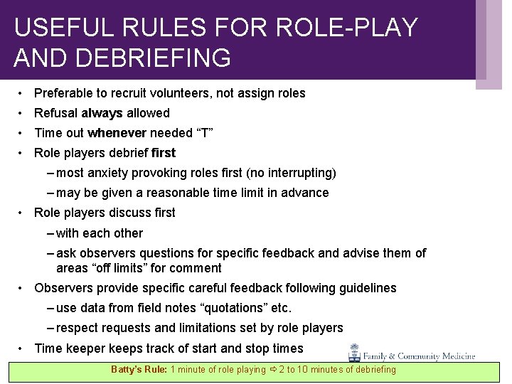 USEFUL RULES FOR ROLE-PLAY AND DEBRIEFING • Preferable to recruit volunteers, not assign roles