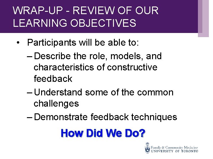 WRAP-UP - REVIEW OF OUR LEARNING OBJECTIVES • Participants will be able to: –