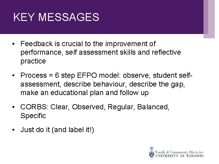 KEY MESSAGES • Feedback is crucial to the improvement of performance, self assessment skills