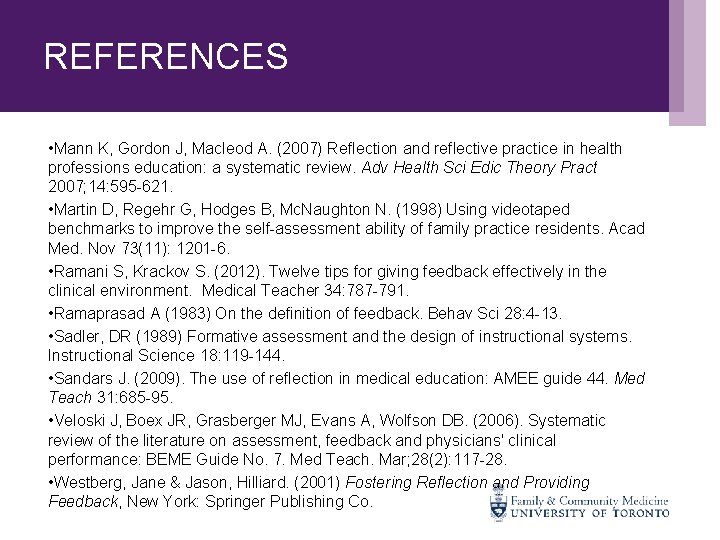 REFERENCES • Mann K, Gordon J, Macleod A. (2007) Reflection and reflective practice in