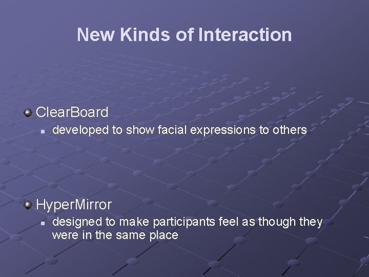 New Kinds of Interaction Clear. Board n developed to show facial expressions to others