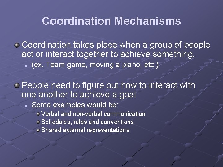 Coordination Mechanisms Coordination takes place when a group of people act or interact together