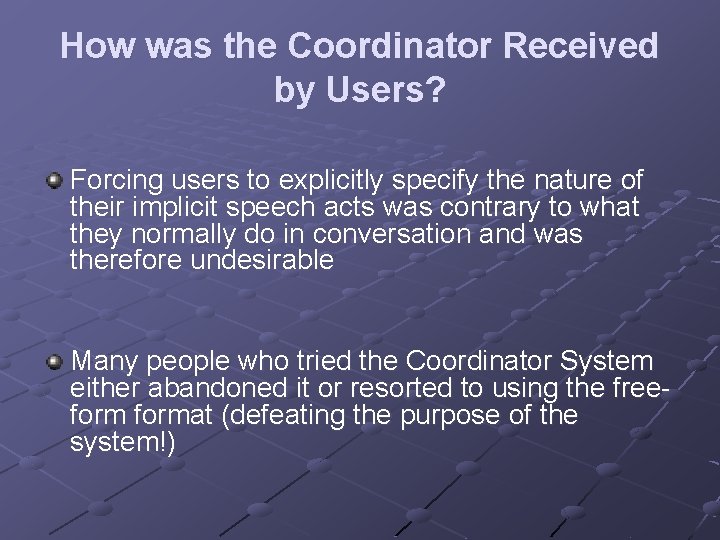 How was the Coordinator Received by Users? Forcing users to explicitly specify the nature