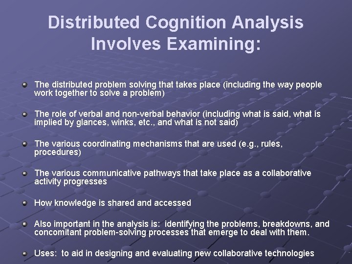 Distributed Cognition Analysis Involves Examining: The distributed problem solving that takes place (including the