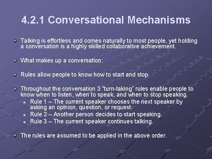 4. 2. 1 Conversational Mechanisms Talking is effortless and comes naturally to most people,