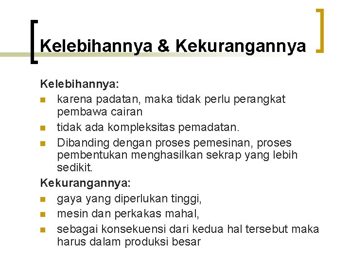 Kelebihannya & Kekurangannya Kelebihannya: n karena padatan, maka tidak perlu perangkat pembawa cairan n