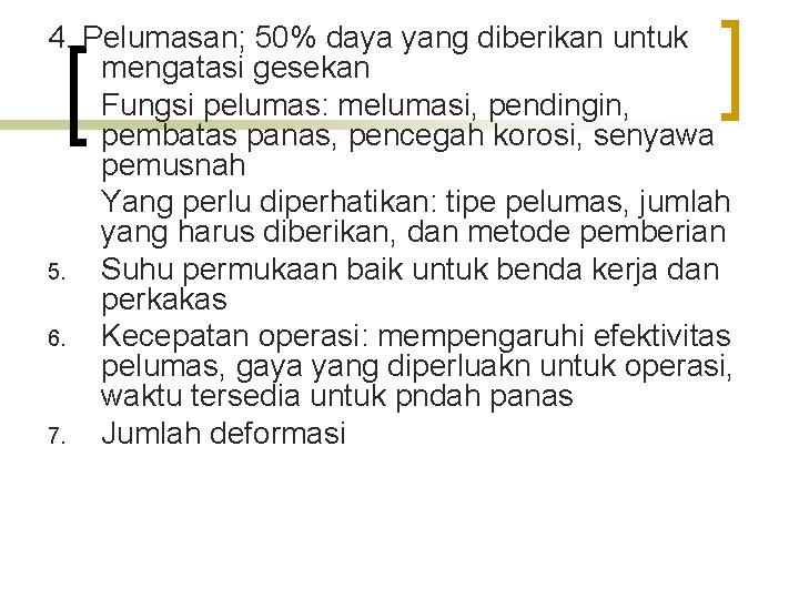 4. Pelumasan; 50% daya yang diberikan untuk mengatasi gesekan Fungsi pelumas: melumasi, pendingin, pembatas
