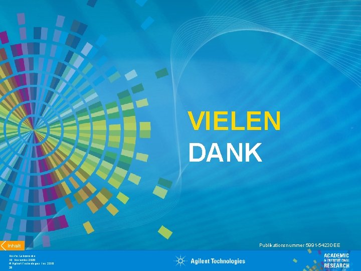 VIELEN DANK Inhalt Nur für Lehrzwecke 10. November 2020 © Agilent Technologies, Inc. 2016