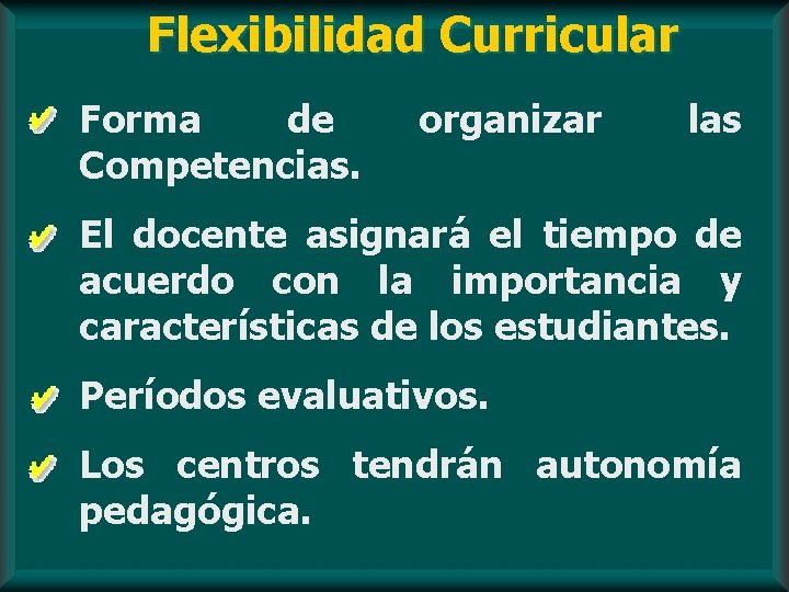 Flexibilidad Curricular Forma de Competencias. organizar las El docente asignará el tiempo de acuerdo