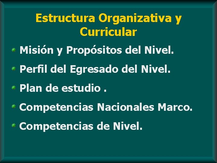 Estructura Organizativa y Curricular Misión y Propósitos del Nivel. Perfil del Egresado del Nivel.