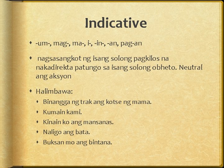 Indicative -um-, mag-, ma-, i-, -in-, -an, pag-an nagsasangkot ng isang solong pagkilos na