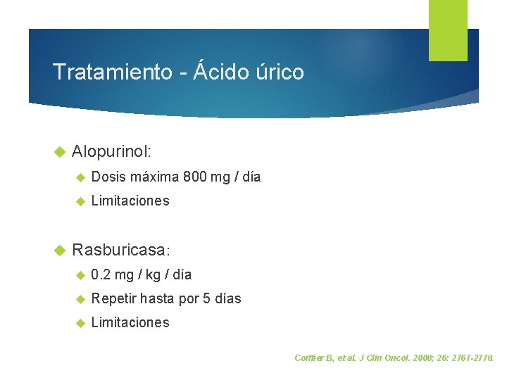 Tratamiento - Ácido úrico Alopurinol: Dosis máxima 800 mg / día Limitaciones Rasburicasa: 0.