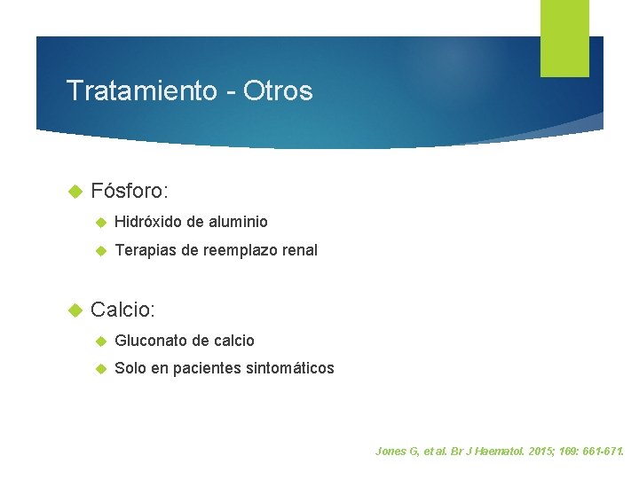 Tratamiento - Otros Fósforo: Hidróxido de aluminio Terapias de reemplazo renal Calcio: Gluconato de