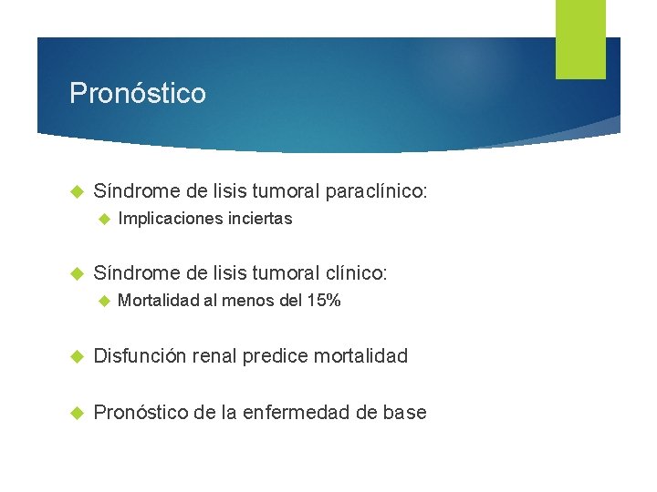 Pronóstico Síndrome de lisis tumoral paraclínico: Implicaciones inciertas Síndrome de lisis tumoral clínico: Mortalidad