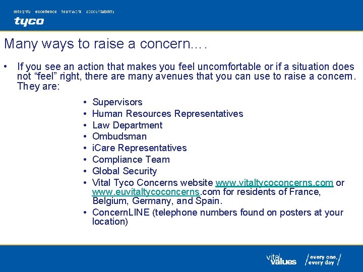 Many ways to raise a concern…. • If you see an action that makes