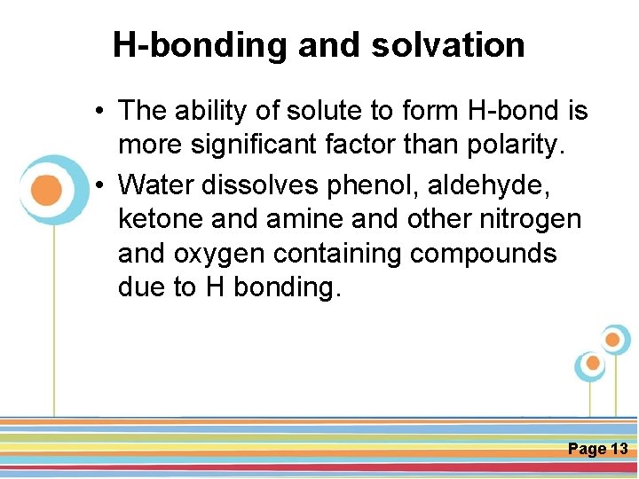 H-bonding and solvation • The ability of solute to form H-bond is more significant