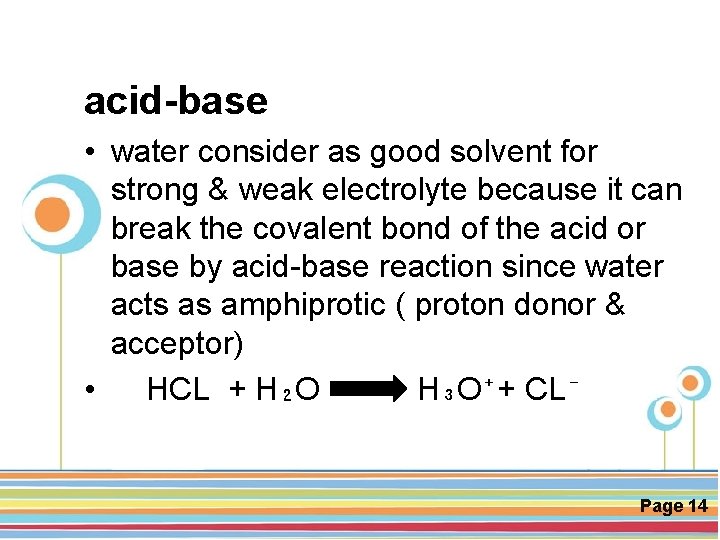 acid-base • water consider as good solvent for strong & weak electrolyte because it