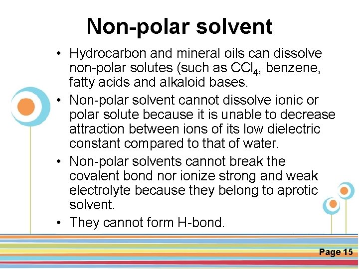 Non-polar solvent • Hydrocarbon and mineral oils can dissolve non-polar solutes (such as CCl