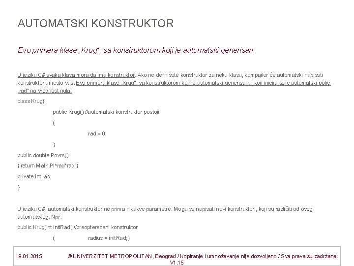 AUTOMATSKI KONSTRUKTOR Evo primera klase „Krug“, sa konstruktorom koji je automatski generisan. U jeziku