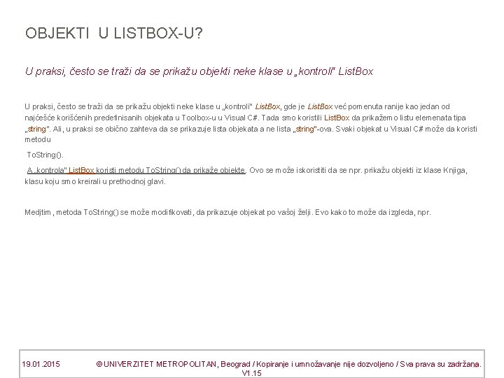 OBJEKTI U LISTBOX-U? U praksi, često se traži da se prikažu objekti neke klase