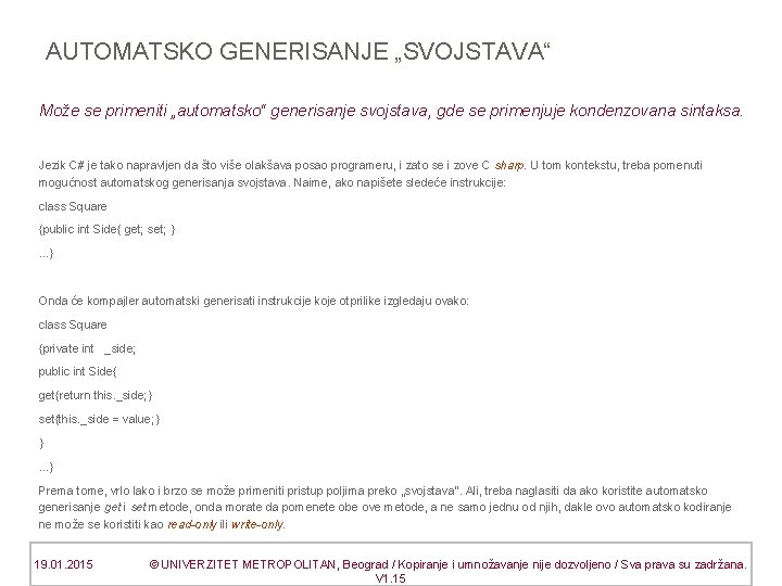  AUTOMATSKO GENERISANJE „SVOJSTAVA“ Može se primeniti „automatsko“ generisanje svojstava, gde se primenjuje kondenzovana