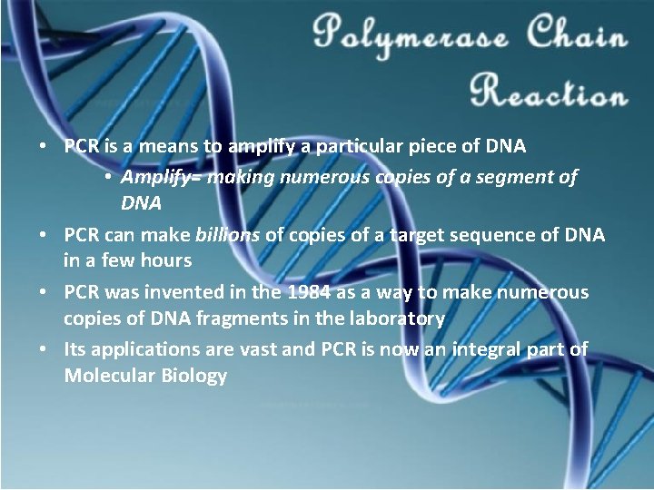  • PCR is a means to amplify a particular piece of DNA •