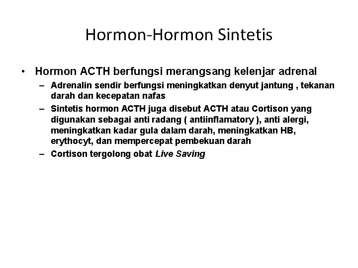Hormon-Hormon Sintetis • Hormon ACTH berfungsi merangsang kelenjar adrenal – Adrenalin sendir berfungsi meningkatkan