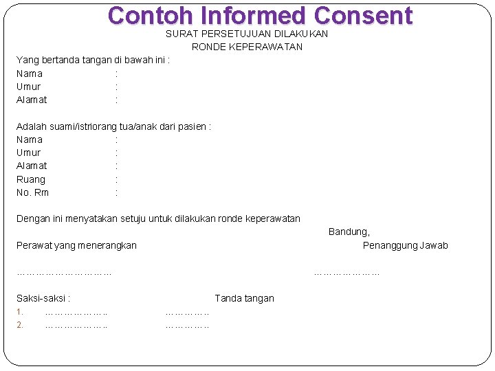 Contoh Informed Consent SURAT PERSETUJUAN DILAKUKAN RONDE KEPERAWATAN Yang bertanda tangan di bawah ini