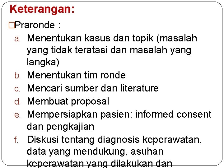 Keterangan: �Praronde : a. Menentukan kasus dan topik (masalah b. c. d. e. f.