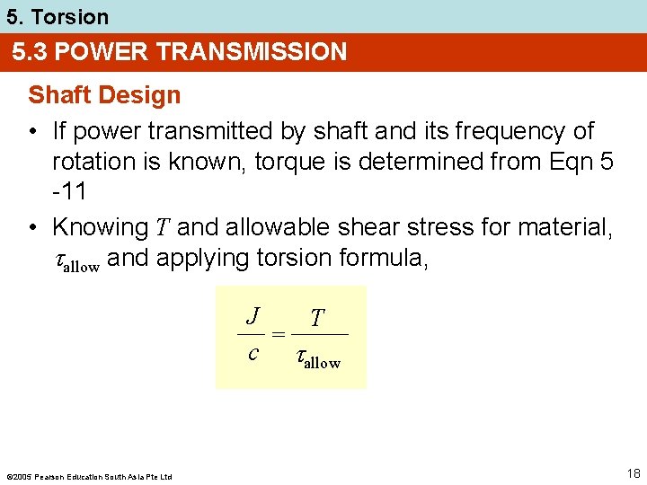 5. Torsion 5. 3 POWER TRANSMISSION Shaft Design • If power transmitted by shaft