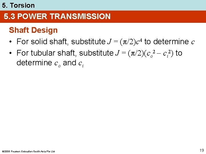 5. Torsion 5. 3 POWER TRANSMISSION Shaft Design • For solid shaft, substitute J